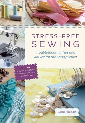 Stress-Free Sewing by Nicole Vasbinder