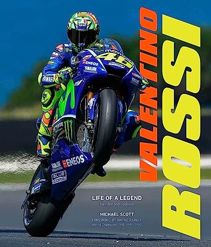 Valentino Rossi: Life of a Legend by Michael Scott