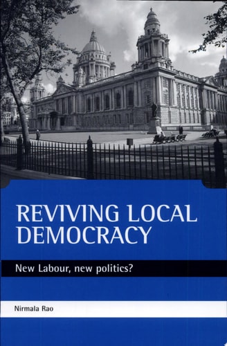 Reviving Local Democracy New Labour, New Politics? by Nirmala Rao