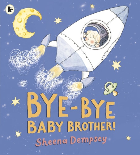 Bye-bye Baby Brother! (Shelfworn) by Sheena Dempsey