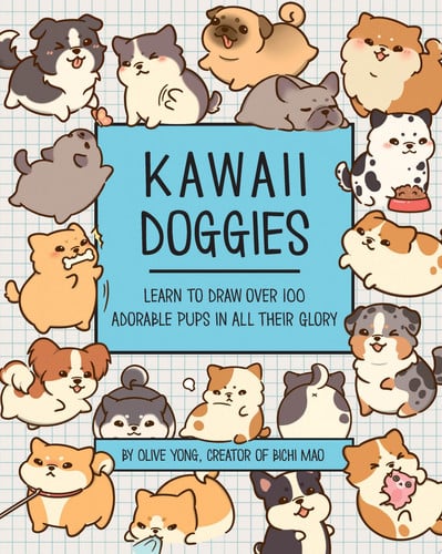 Kawaii Doggies: learn to draw 75 adorable pups in all their glory by Yong, Olive