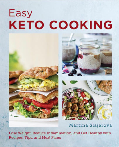 Easy Keto Cooking Lose Weight, Reduce Inflammation, and Get Healthy with Recipes, Tips, and Meal Plans by Martina Slajerova