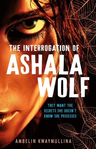 The Interrogation of Ashala Wolf by Ambelin Kwaymullina