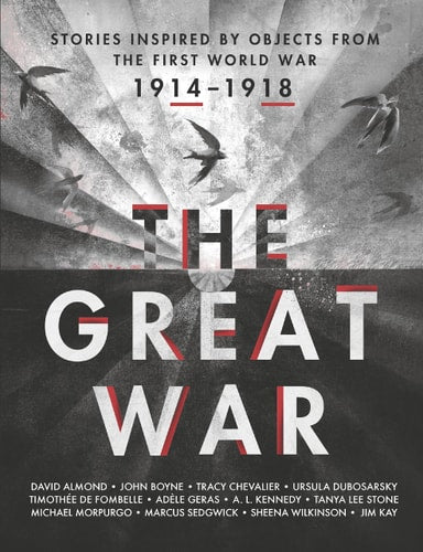 Der Große Krieg: Geschichten inspiriert von Objekten aus dem Ersten Weltkrieg von Various