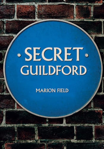 Secret Guildford by Field, Marion