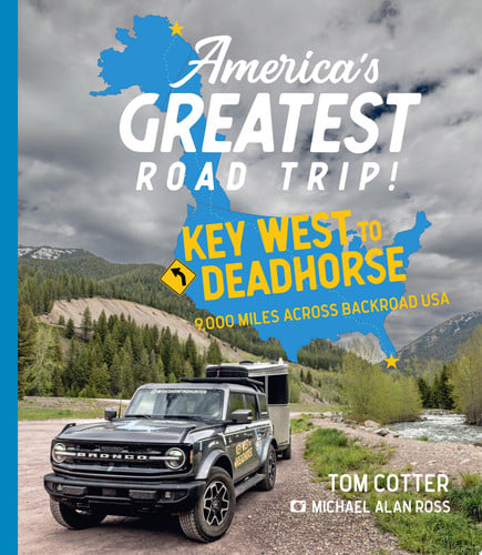 America's Greatest Road Trip! Key West to Deadhorse: 9000 Miles Across Backroad USA by Tom Cotter