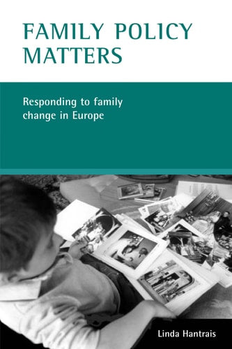 Family Policy Matters Responding to Family Change in Europe by Linda Hantrais