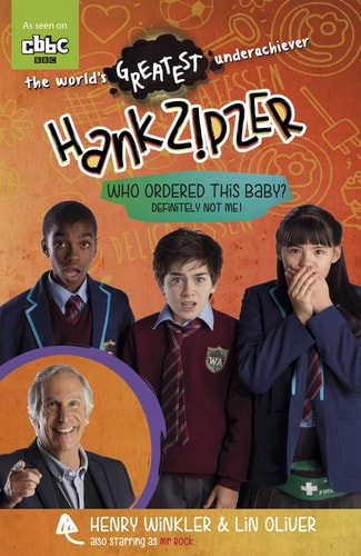 Hank Zipzer: Who Ordered the Baby? Definitely not me by Henry Winkler and Lin Oliver