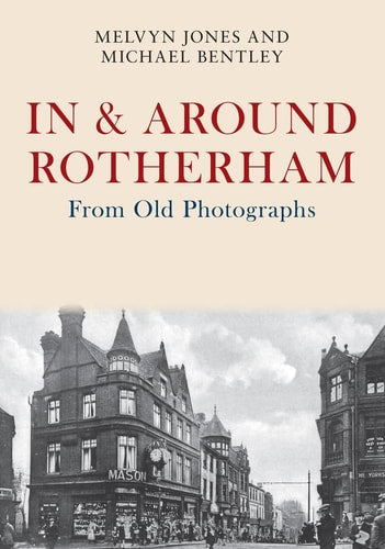 In der Umgebung von Rotherham nach alten Fotografien von Melvyn Jones | Michael Bentley
