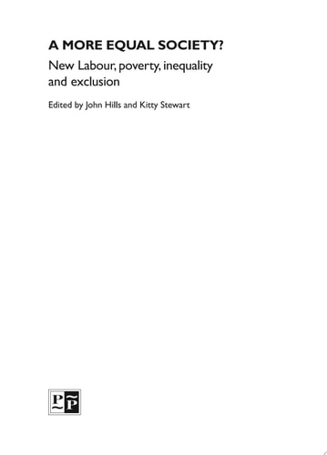 A More Equal Society? New Labour, Poverty, Inequality and Exclusion by John Hills | Kitty Stewart