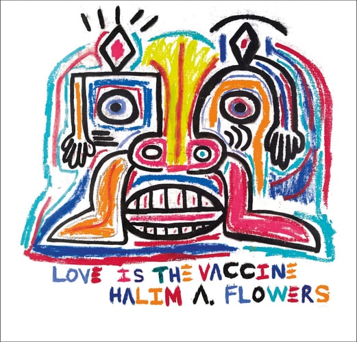 Halim A. Flowers Love is the Vaccine by Ted Vassilev | Eleanor Heartney