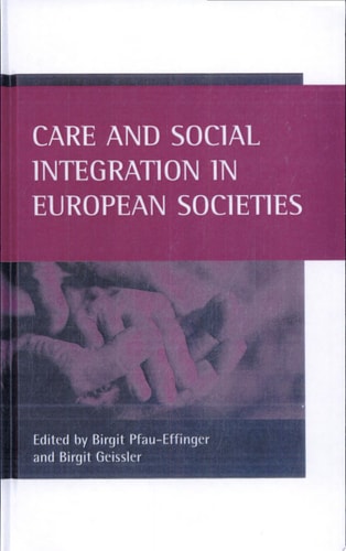 Care and Social Integration in European Societies by Birgit Pfau-Effinger | Birgit Geissler