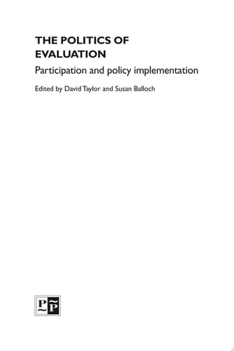 The Politics of Evaluation Participation and Policy Implementation by David Taylor | Susan Balloch