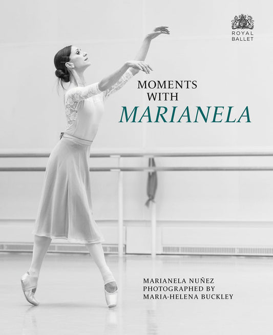 Moments with Marianela by Marianela Nunez | Maria-Helena Buckley