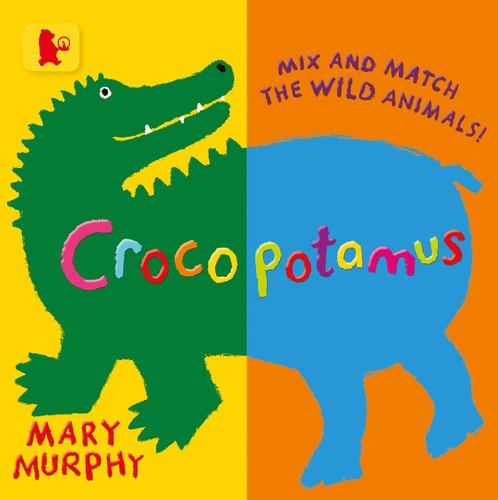 Crocopotamus: Kombiniere die wilden Tiere! (Baby Walker) von Mary Murphy
