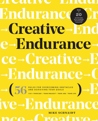 Creative Endurance: 56 Rules for Overcoming Obstacles & Achieving Your Goals by Mike Schnaidt