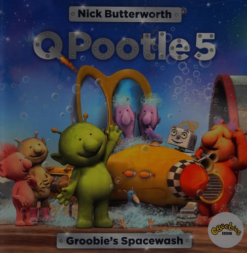 Q Pootle 5: Groobie's Spacewash by Nick Butterworth