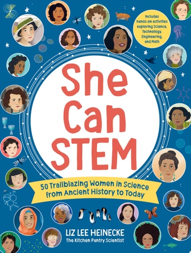 She Can STEM: 50 Trailblazing Women in Science from Ancient History to Today by Liz Lee Heinecke