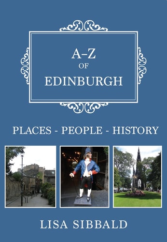 A-Z of Edinburgh Places-People-History by Lisa Sibbald