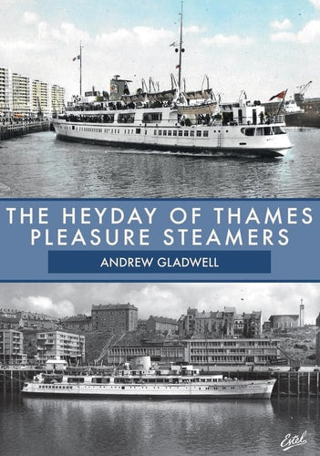The Heyday of Thames Pleasure Steamers by Andrew Gladwell
