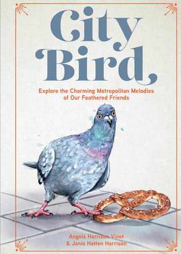 City bird: explore the charming metropolitan melodies of our feathered friends by Vinet, Angela Harrison | Harrison, Janis Hatten