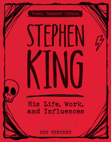 Stephen King: His Life, Work, & Influences (Young Readers' Edition) by Vincent, Bev