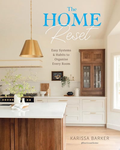 The Home Reset Easy Systems and Habits to Organize Every Room by Karissa Barker