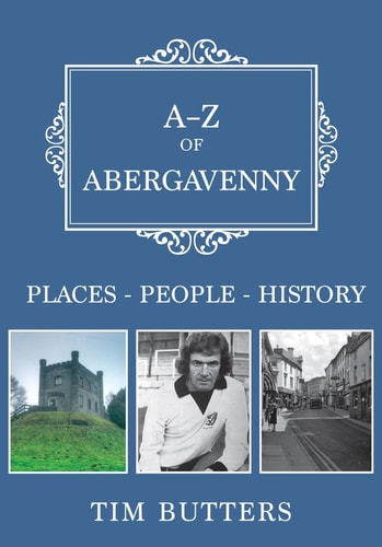 A-Z of Abergavenny Places-People-History by Tim Butters