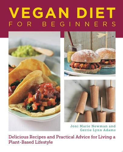 Vegan Diet for Beginners: Delicious Recipes and Practical Advice for Living a Plant-Based Lifestyle by Newman, Joni-Marie | Adams, Gerrie