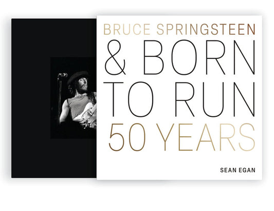 Bruce Springsteen and Born to Run 50 Years by Sean Egan