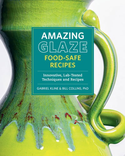Amazing Glaze Food-Safe Recipes: Innovative, Lab-Tested Techniques and Recipes (Mastering Ceramics) by Kline, Gabriel