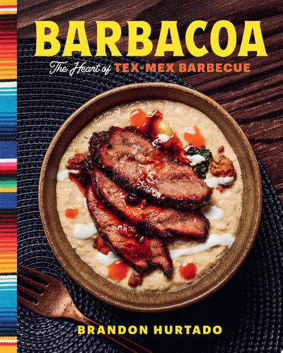 Barbacoa The Heart of Tex-Mex Barbecue by Brandon Hurtado
