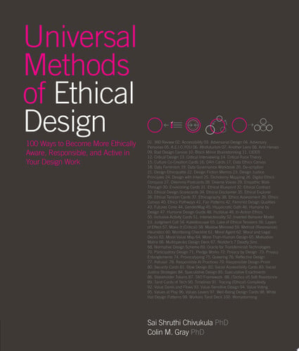 Universal Methods of Ethical Design 100 Ways to Become More Ethically Aware, Responsible, and Active in Your Design Work by Sai Shruthi Chivukula | Colin Gray