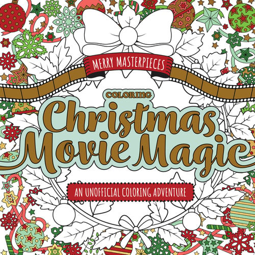 Merry Masterpieces: Coloring Christmas Movie Magic An Unofficial Coloring Adventure by Walter Foster Creative Team