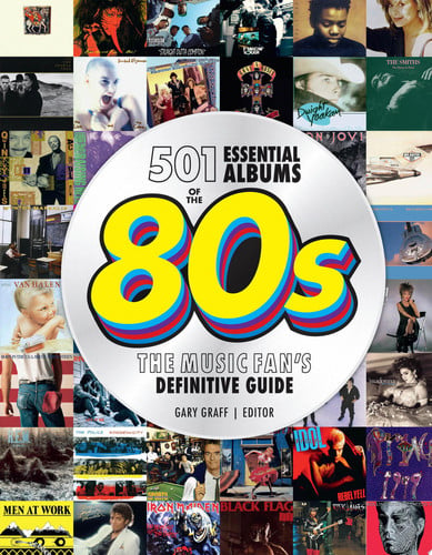 501 Essential Albums of the '80s The Music Fan's Definitive Guide by Gary Graff