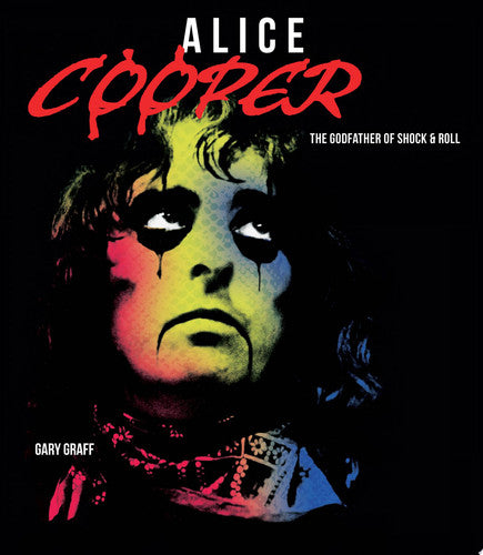 Alice Cooper The Godfather of Shock & Roll (shelf worn) by Gary Graff