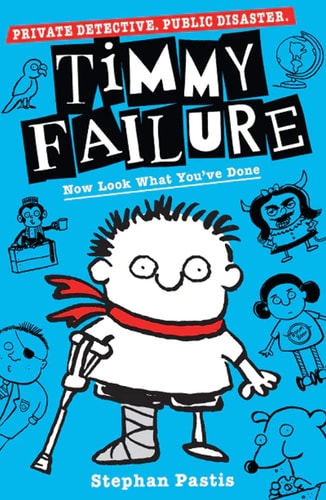 Now Look What You Ve Done Timmy Failure by Stephan Pastis