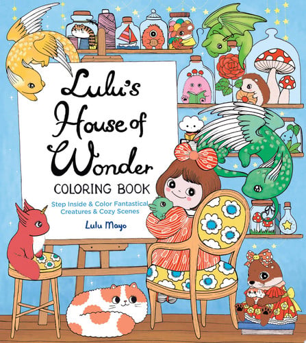 Lulu's House of Wonder Coloring Book: Step Inside & Color Fantastical Creatures & Cozy Scenes by Lulu Mayo