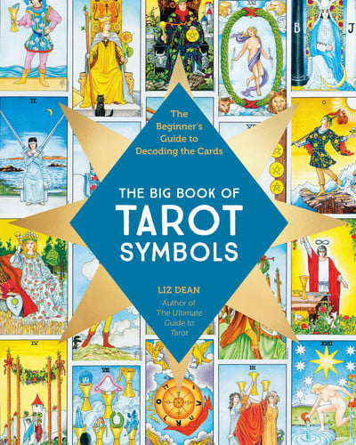 The Big Book of Tarot Symbols The Beginner's Guide to Decoding the Cards by Liz Dean