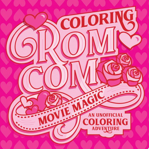 Coloring Rom-Com Movie Magic: An Unofficial Coloring Adventure by Walter Foster Creative Team