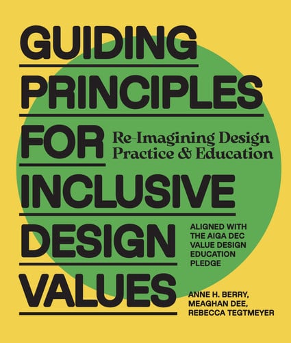 Guiding Principles for Inclusive Design Values: Reimagining Design Practice and Education by Berry, Anne H.