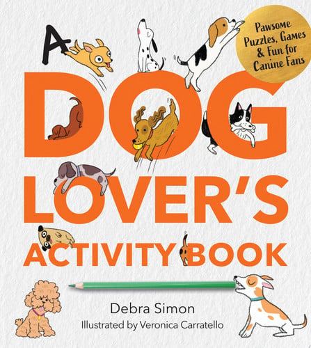 A Dog Lover's Activity Book Pawsome Puzzles, Games & Fun for Canine Fans by Debra Simon