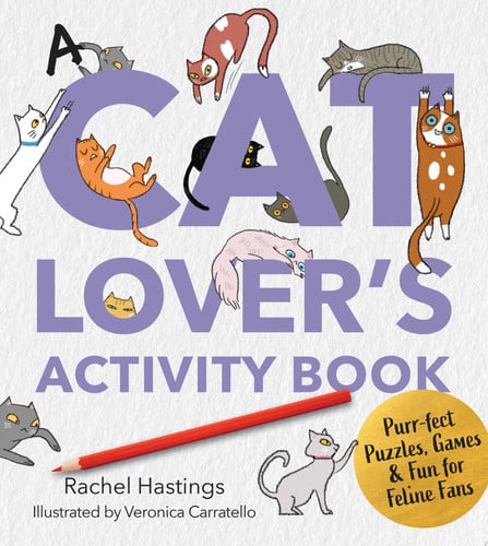 A Cat Lover's Activity Book: Purr-fect Puzzles, Games & Fun for Feline Fans by Rachel Hastings