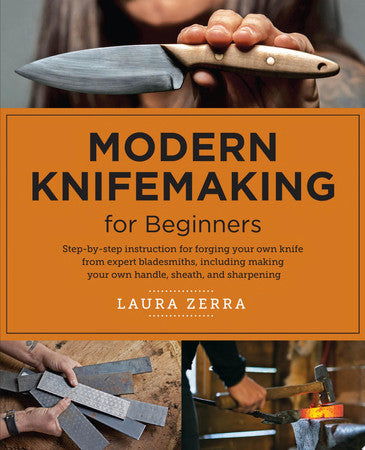 Modern Knifemaking for Beginners: Step-by-step instruction for forging your own knife by Zerra, Laura