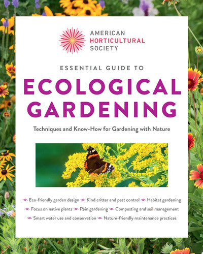 American Horticultural Society Essential Guide to Ecological Gardening Techniques and Know-How for Gardening with Nature by American Horticultural Society