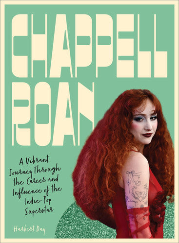 Chappell Roan: A Vibrant Journey Through the Career and Influence of the Indie-Pop Superstar by Harbert Day