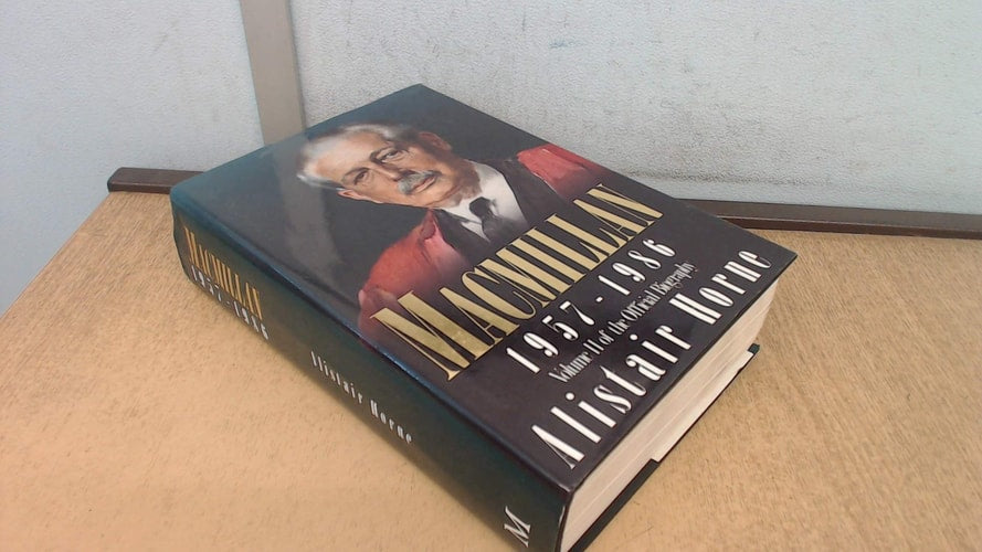 MacMillan 1957-1986 - VOLUME 2 (Shelfworn) by Alistair Horne