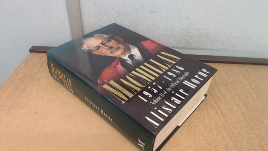 MacMillan 1957-1986 - VOLUME 2 (Shelfworn) by Alistair Horne