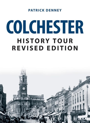 Colchester History Tour, überarbeitete Ausgabe von Patrick Denney