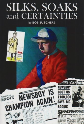 Silks, Soaks and Certainties by Bob Butchers
